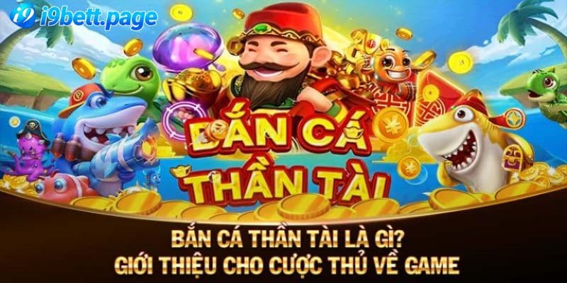 Giới thiệu đôi nét về bắn cá thần tài