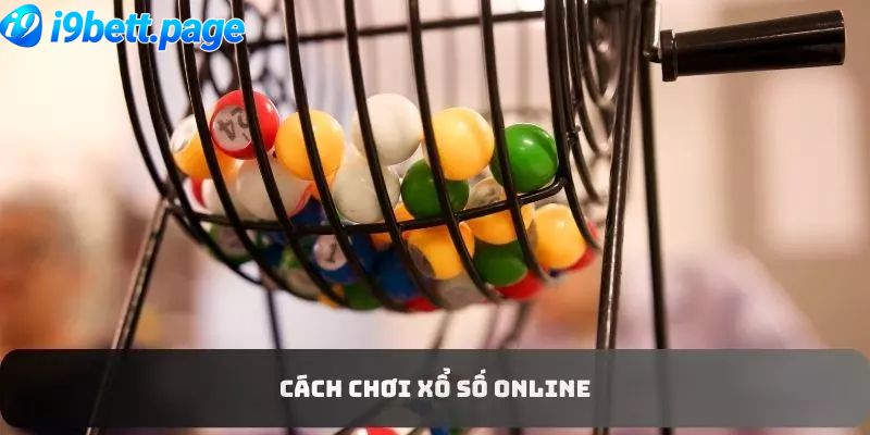 Cách chơi xổ số online an toàn và hiệu quả