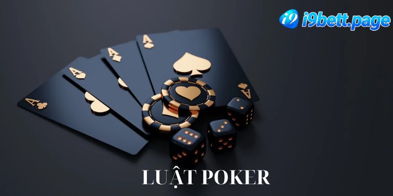 Luật Poker chi tiết và cụ thể giúp anh em thắng lớn