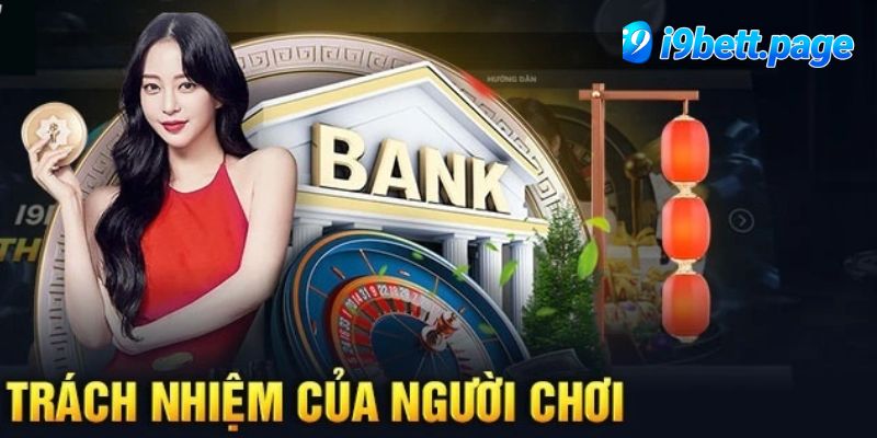 Trách nhiệm của người chơi khi tham gia I9BET