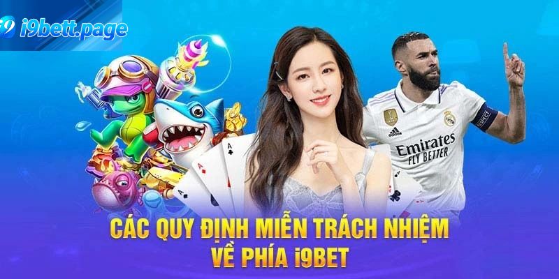 Một số nội dung chính sách miễn trừ trách nhiệm I9BET